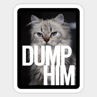 Dump Him Sticker